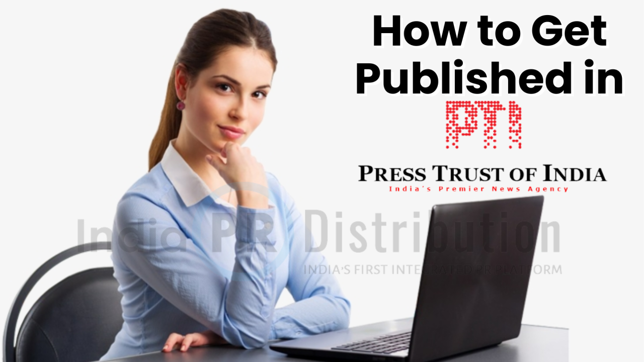 How to Get Published in Press Trust of India - Nitin Jain