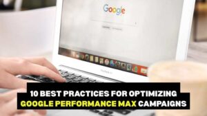Optimizing Google Performance Max Campaigns