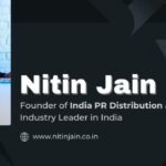 Nitin Jain – Founder of India PR Distribution and PR Industry Leader in India